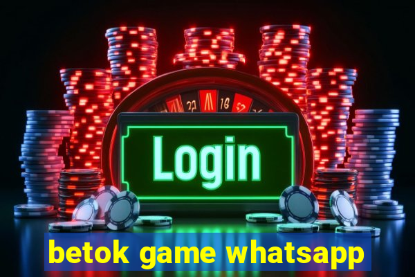 betok game whatsapp